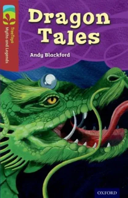 OXFORD READING TREE TREETOPS MYTHS AND LEGENDS: LEVEL 15: DRAGON TALES