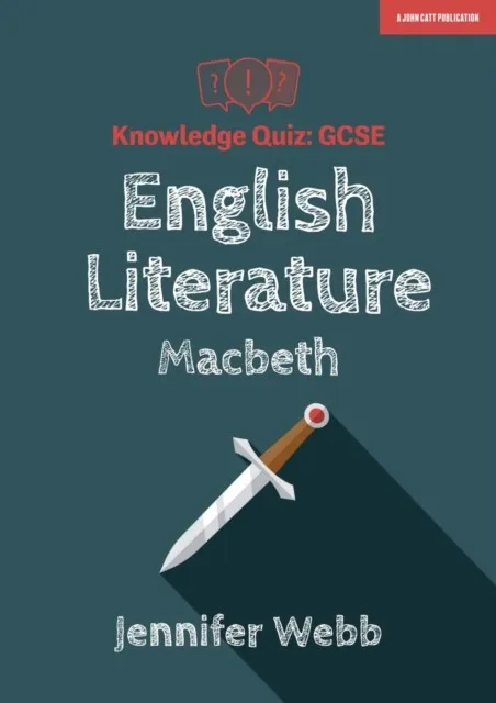 GCSE KNOWLEDGE QUIZ: ENGLISH LITERATURE - MACBETH