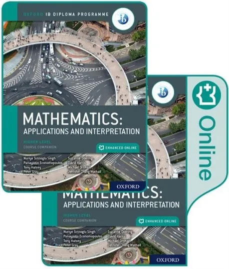 IB DIPLOMA PROGRAMME OXFORD: IB MATHEMATICS: APPLICATIONS AND INTERPRETATION, HIGHER LEVEL, PRINT AND ENHANCED ONLINE COURSE BOOK PACK