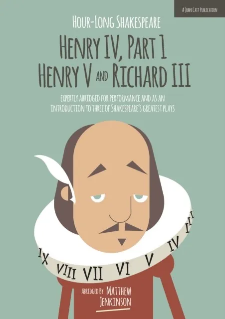 HOUR-LONG SHAKESPEARE: HENRY IV (PART 1) HENRY V AND RICHARD III