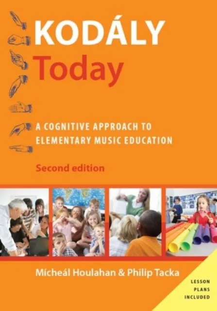 KODÁLY TODAY: A COGNITIVE APPROACH TO ELEMENTARY MUSIC EDUCATION