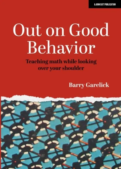 OUT ON GOOD BEHAVIOR: TEACHING MATH WHILE LOOKING OVER YOUR SHOULDER