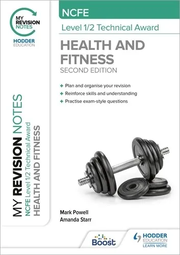 MY REVISION NOTES: NCFE LEVEL 1/2 TECHNICAL AWARD IN HEALTH AND FITNESS, SECOND EDITION-DIGITAL