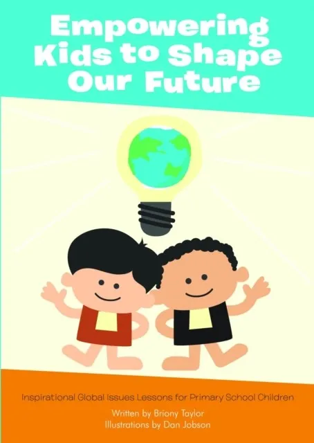 EMPOWERING KIDS TO SHAPE OUR FUTURE: INSPIRATIONAL GLOBAL ISSUES LESSONS FOR PRIMARY SCHOOL CHILDREN