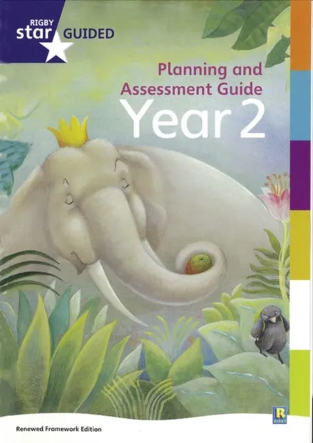 RIGBY STAR GUIDED YEAR 2: PLANNING AND ASSESSMENT GUIDE FRAMEWORK EDITION †