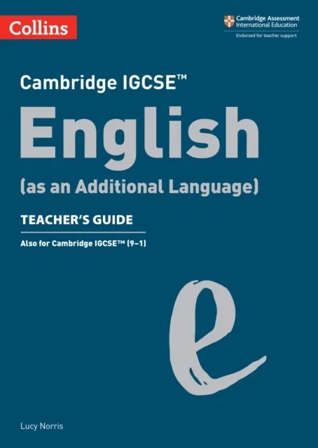 CAMBRIDGE IGCSE™ ENGLISH (AS AN ADDITIONAL LANGUAGE) TEACHER’S GUIDE
