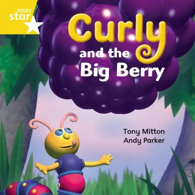 RIGBY STAR INDEPENDENT YEAR 1 YELLOW LEVEL: CURLY AND THE BIG BERRY
