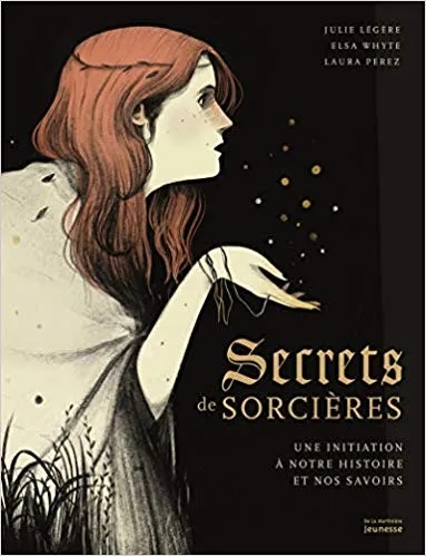 SECRETS DE SORCIÈRES - UNE INITIATION À NOTRE HISTOIRE ET NOS SAVOIRS