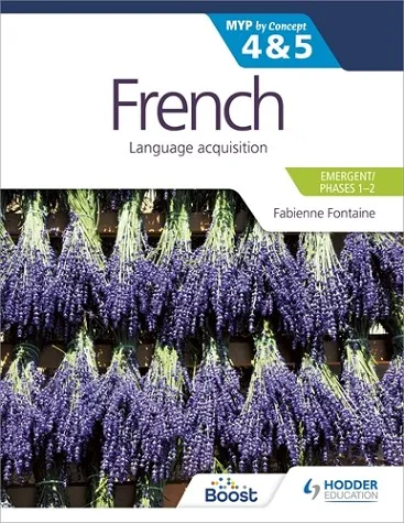 FRENCH FOR THE IB MYP 4&5 (EMERGENT/PHASES 1-2): BY CONCEPT-DIGITAL