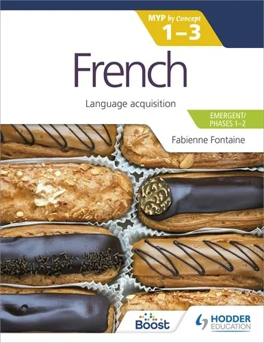 FRENCH FOR THE IB MYP 1-3 (EMERGENT/PHASES 1-2): MYP BY CONCEPT-DIGITAL