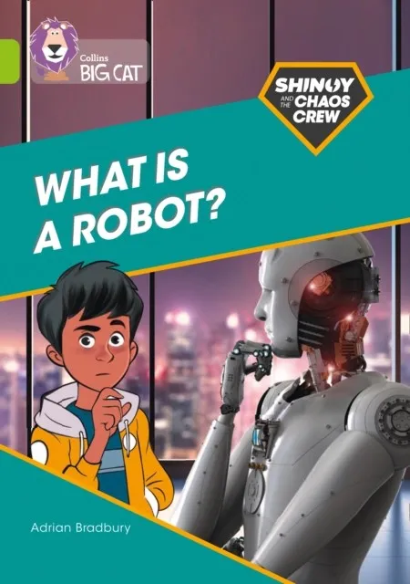 SHINOY AND THE CHAOS CREW - WHAT IS A ROBOT? -NON-FICTION-LIME - BAND 11