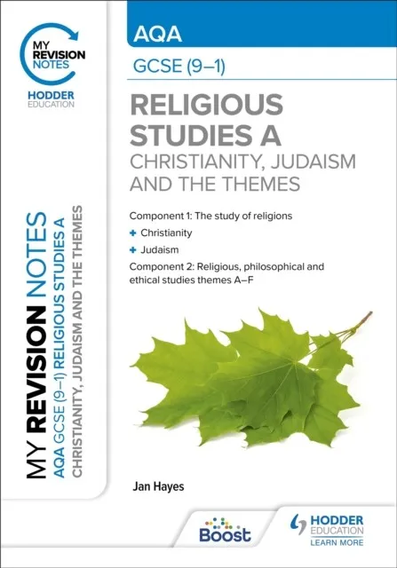 MY REVISION NOTES: AQA GCSE (9-1) RELIGIOUS STUDIES SPECIFICATION A CHRISTIANITY, JUDAISM AND THE RELIGIOUS, PHILOSOPHICAL AND ETHICAL THEMES