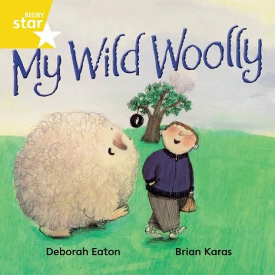 RIGBY STAR INDEPENDENT YEAR 1 YELLOW LEVEL: MY WILD WOOLLY
