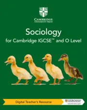 CAMBRIDGE IGCSE™ AND O LEVEL SOCIOLOGY DIGITAL TEACHER'S RESOURCE-DIGITAL