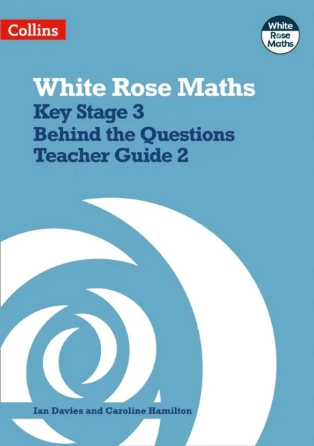 WHITE ROSE MATHS - KEY STAGE 3 TEACHER GUIDE 2
