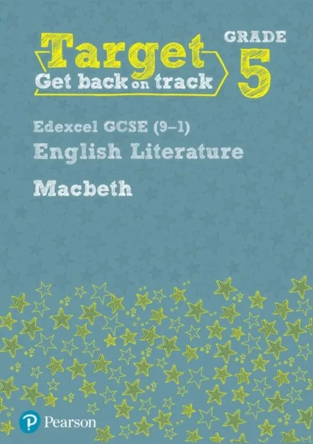 TARGET GRADE 5 MACBETH EDEXCEL GCSE (9-1) ENG LIT WORKBOOK