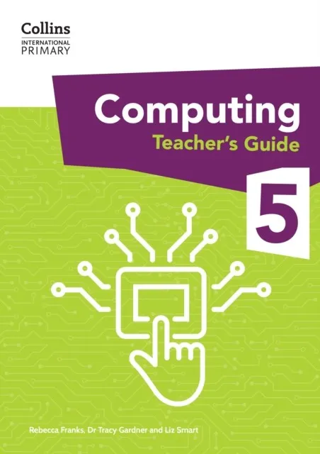 INTERNATIONAL PRIMARY COMPUTING TEACHER'S GUIDE 5