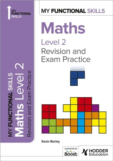 MY FUNCTIONAL SKILLS: REVISION AND EXAM PRACTICE FOR MATHS LEVEL 2