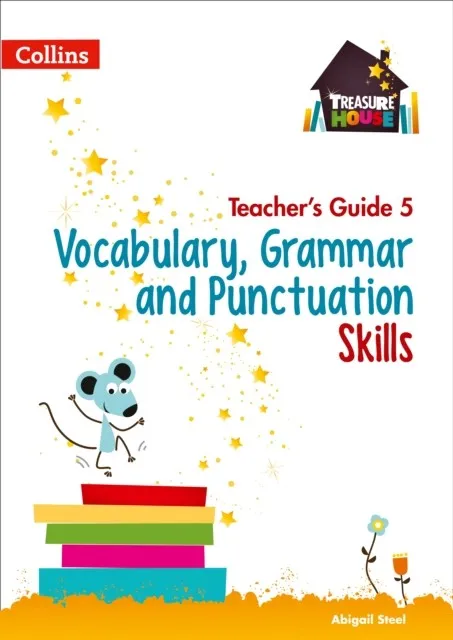 TREASURE HOUSE VOCABULARY, GRAMMAR AND PUNCTUATION SKILLS TEACHER’S GUIDE 5