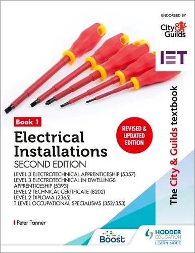 THE CITY & GUILDS TEXTBOOK: BOOK 1 ELECTRICAL INSTALLATIONS, SECOND EDITION: FOR THE LEVEL 3 APPRENTICESHIPS (5357 AND 5393), LEVEL 2 TECHNICAL CERTIF
