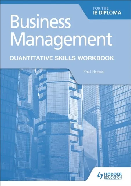 BUSINESS MANAGEMENT FOR THE IB DIPLOMA QUANTITATIVE SKILLS WORKBOOK
