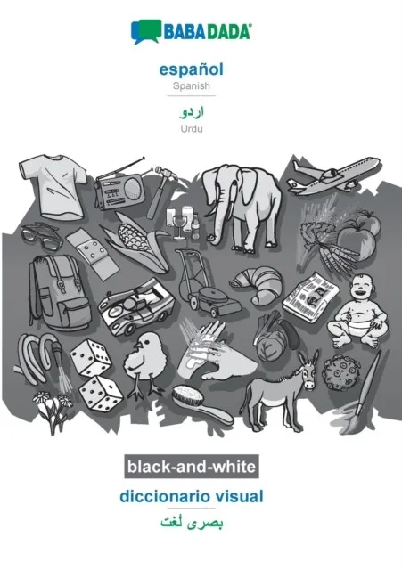 ESPAÑOL - URDU (IN ARABIC SCRIPT), DICCIONARIO VISUAL, BW: BABADADA SPANISH - URDU (IN ARABIC SCRIPT), VISUAL DICTIONARY, BW