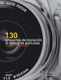 130 proyectos de iniciaci¢n al rodaje de pel¡culas
