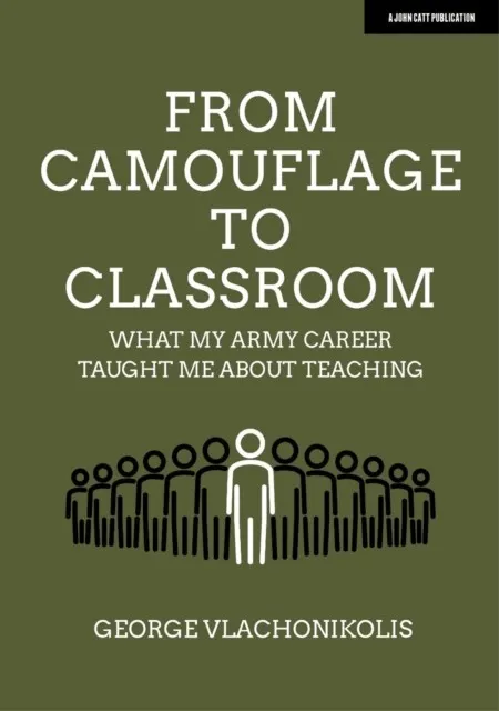 FROM CAMOUFLAGE TO CLASSROOM: WHAT MY ARMY CAREER TAUGHT ME ABOUT TEACHING