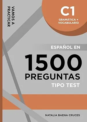 GRAMÁTICA + VOCABULARIO C1: ESPAÑOL EN 1500 PREGUNTAS TIPO TEST