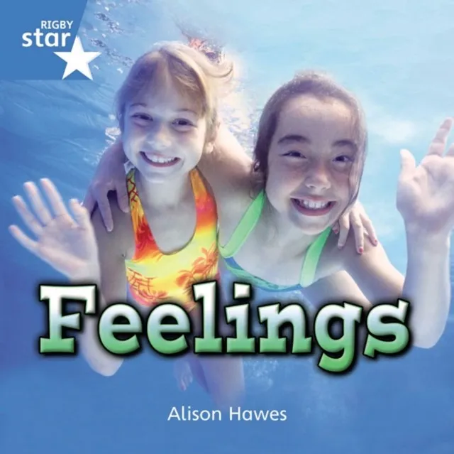 RIGBY STAR INDEPENDENT YEAR 1 BLUE LEVEL: FEELINGS