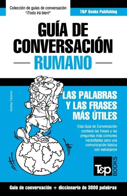 GUÍA DE CONVERSACIÓN ESPAÑOL-RUMANO Y VOCABULARIO TEMÁTICO DE 3000 PALABRAS