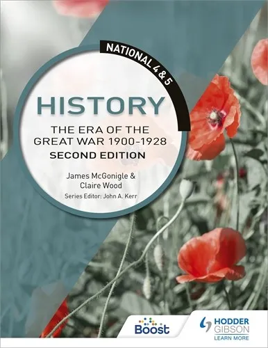 NATIONAL 4 & 5 HISTORY: THE ERA OF THE GREAT WAR 1900-1928, SECOND EDITION-DIGITAL