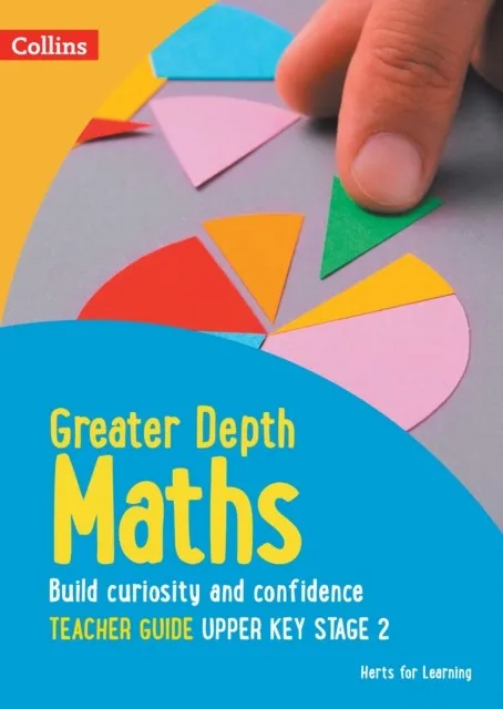 HERTS FOR LEARNING — GREATER DEPTH MATHS TEACHER GUIDE UPPER KEY STAGE 2 YEAR 6