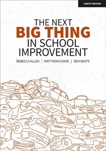 THE NEXT BIG THING IN SCHOOL IMPROVEMENT