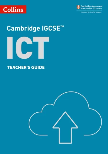 CAMBRIDGE IGCSE™ ICT TEACHER’S GUIDE 3RD