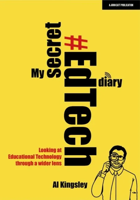MY SECRET #EDTECH DIARY: LOOKING AT EDUCATIONAL TECHNOLOGY THROUGH A WIDER LENS
