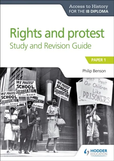 ACCESS TO HISTORY FOR THE IB DIPLOMA: RIGHTS AND PROTEST STUDY AND REVISION GUIDE