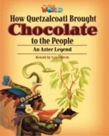 HOW QUETZALCOATL BROUGHT CHOCOLATE OWR 6