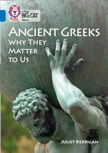 ANCIENT GREEKS: WHY THEY MATTER TO US -NON-FICTION-SAPPHIRE - BAND 16