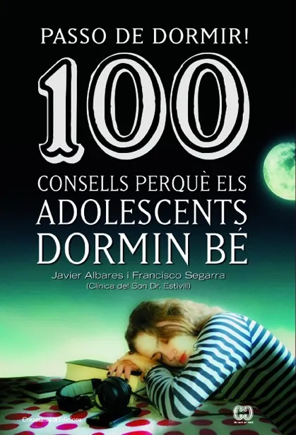 Passo de dormir! 100 consells perquè els adolescents dormin bé