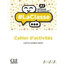 LACLASSE A1. CAHIER D'ACTIVITÉS