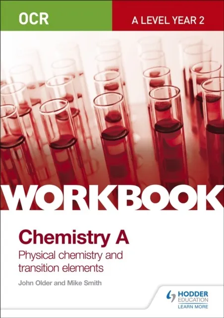 OCR A-LEVEL YEAR 2 CHEMISTRY A WORKBOOK: PHYSICAL CHEMISTRY AND TRANSITION ELEMENTS