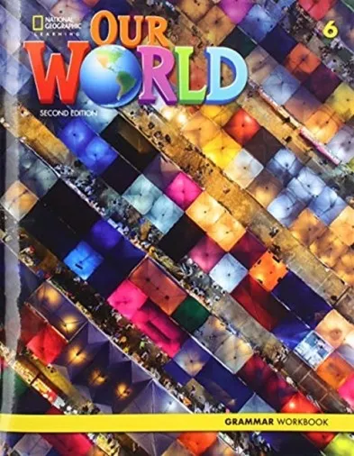 OUR WORLD 2E AMERICAN ENGLISH LEVEL 6 GRAMMAR WORKBOOK