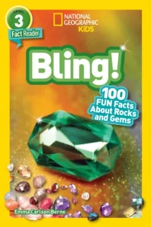 BLING! (NATIONAL GEOGRAPHIC READER 3) : 100 FUN FACTS ABOUT ROCKS AND GEMS