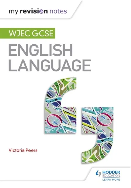 MY REVISION NOTES: WJEC GCSE ENGLISH LANGUAGE