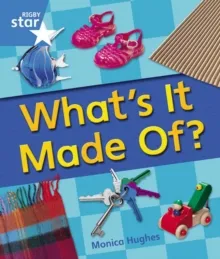 RIGBY STAR GUIDED YEAR 1 BLUE LEVEL: WHAT'S IT MADE OF? †