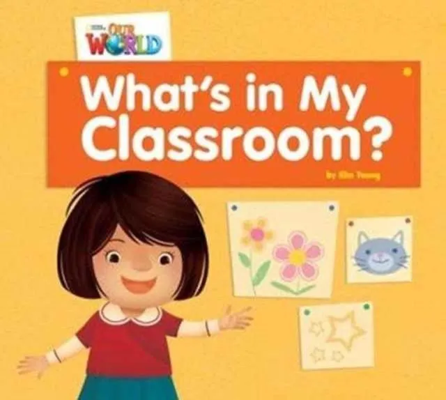 OUR WORLD AME 1 WHAT'S IN MY CLASSROOM? BIG BOOK