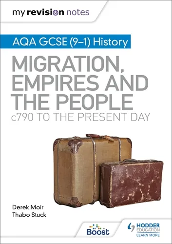 MY REVISION NOTES: AQA GCSE (9–1) HISTORY: MIGRATION, EMPIRES AND THE PEOPLE: C790 TO THE PRESENT DAY-DIGITAL