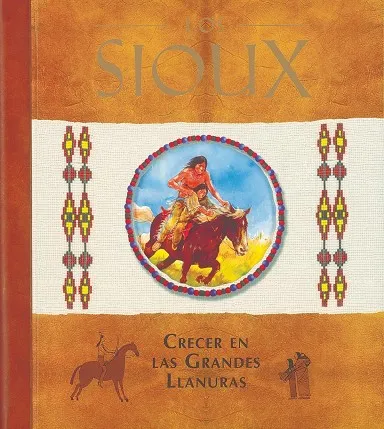 Los Sioux. Crecer en las grandes llanuras