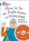 HOW TO BE AN ANGLO SAXON -NON-FICTION-TOPAZ - BAND 13